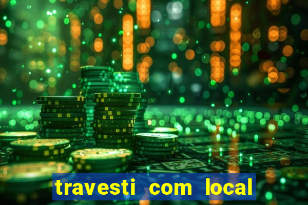 travesti com local em salvador